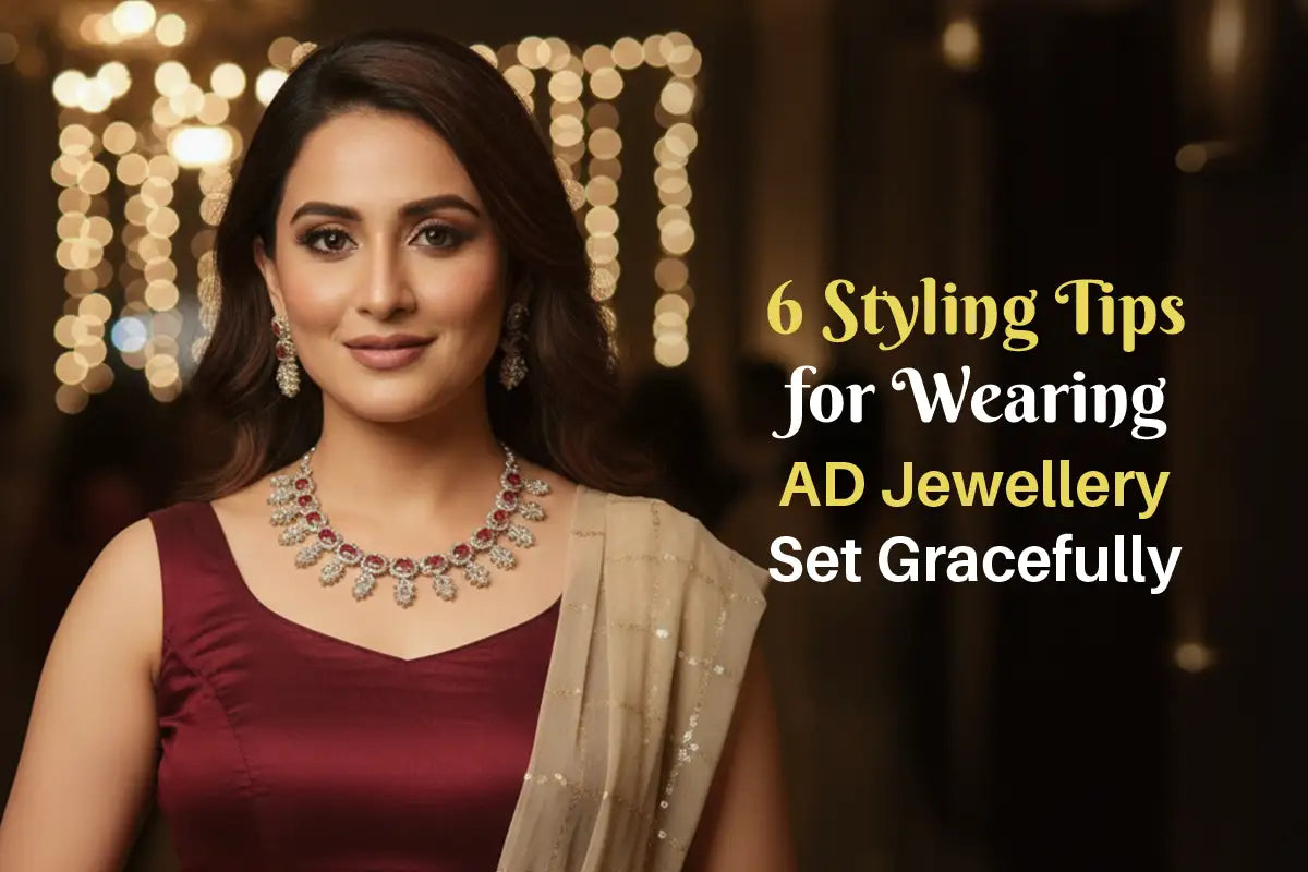 6 Styling Tips for Wearing AD Jewellery Set Gracefully