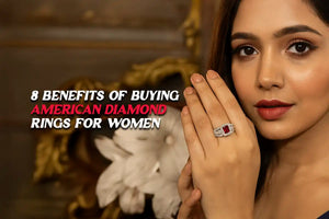 8 Benefits of Buying American Diamond Rings for Women