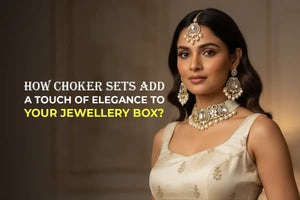 How Choker Sets Add a Touch of Elegance to Your Jewellery Box?