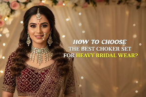 How to Choose the Best Choker Set for Heavy Bridal Wear?