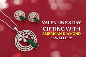 Valentine's Day Gifting with American Diamond Jewellery