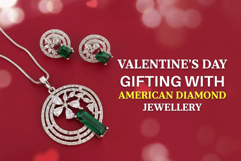 Valentine's Day Gifting with American Diamond Jewellery