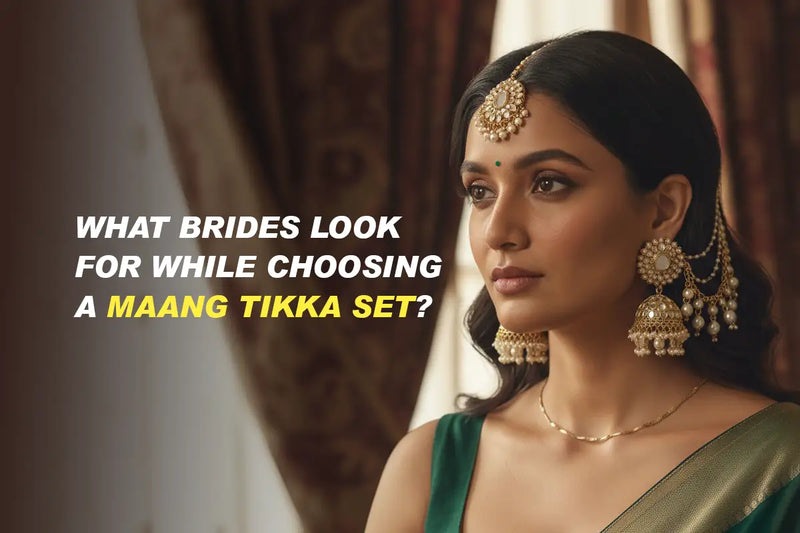 What Brides Look for While Choosing a Maang Tikka Set?