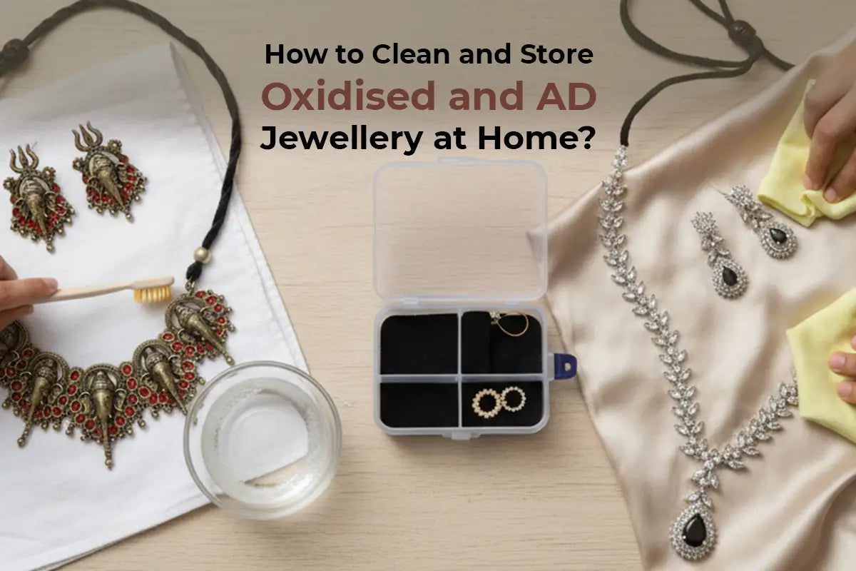 How to Clean and Store Oxidised and AD Jewellery at Home?