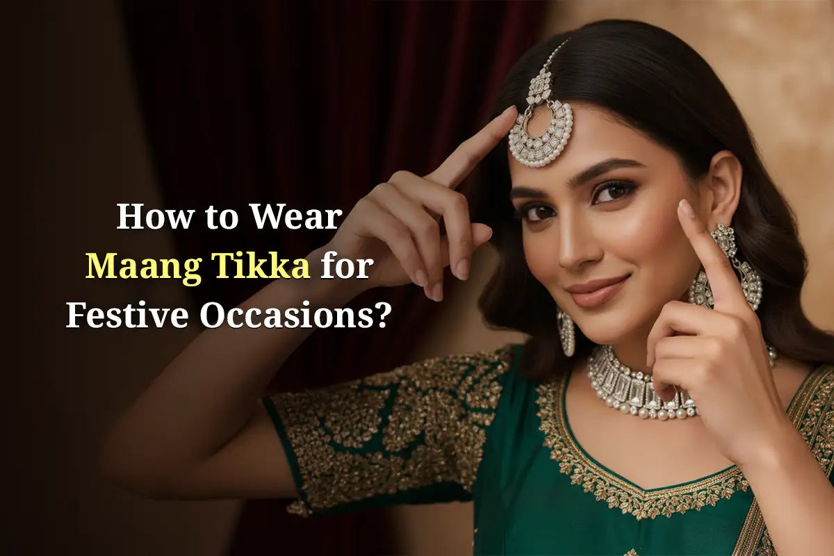 How to Wear Maang Tikka for Festive Occasions?