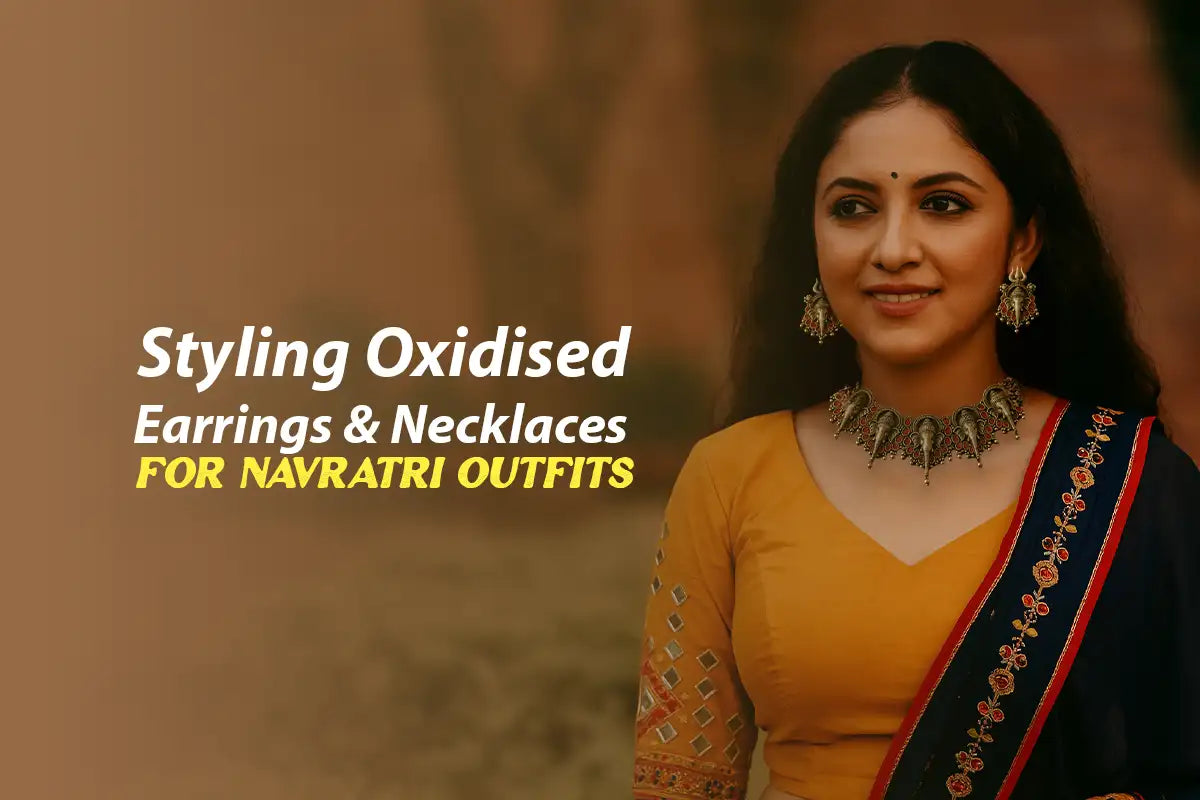 Styling Oxidised Earrings & Necklaces for Navratri Outfits