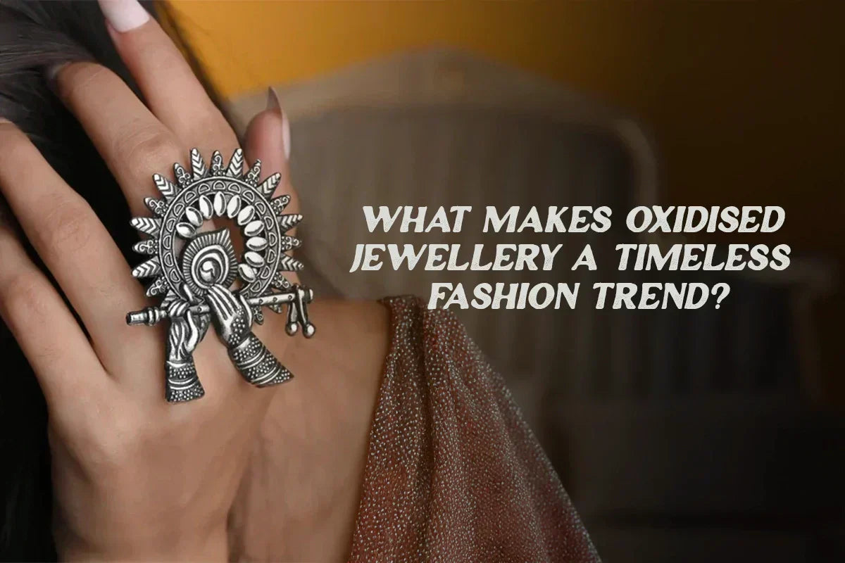What Makes Oxidised Jewellery a Timeless Fashion Trend?