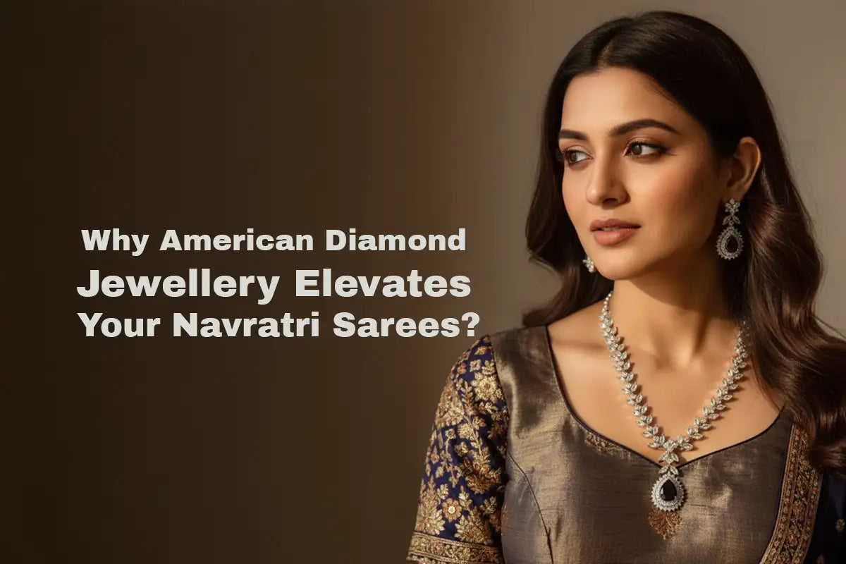 Why American Diamond Jewellery Elevates Your Navratri Sarees?