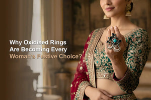 Why Oxidised Rings Are Becoming Every Woman’s Festive Choice?