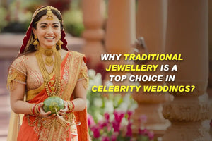 Why Traditional Jewellery Is a Top Choice in Celebrity Weddings?
